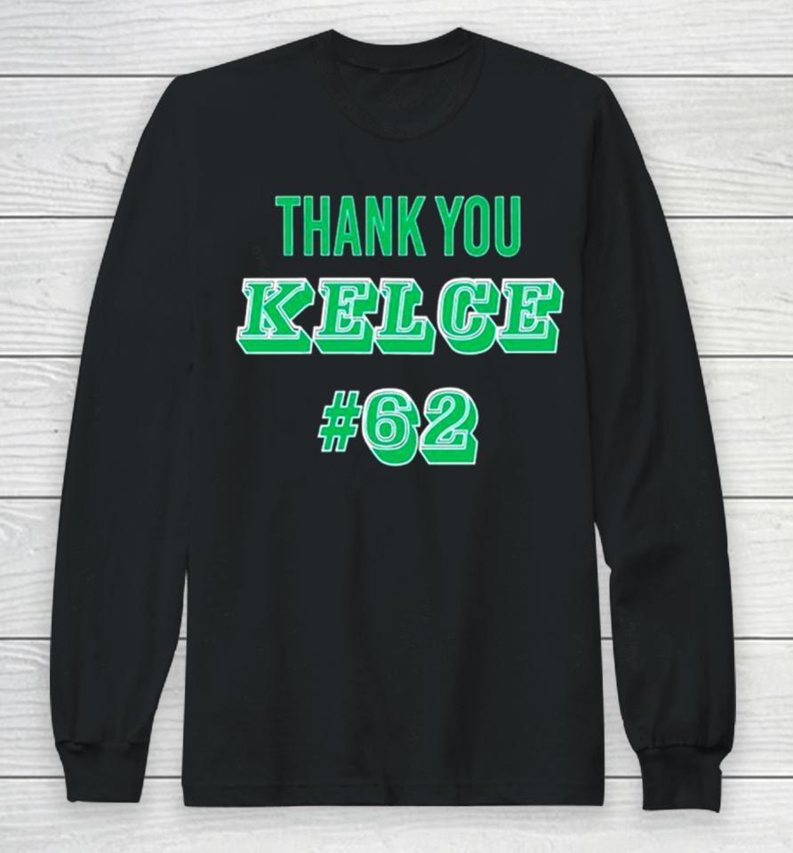 Thank You Kelce 62 Philadelphia Eagles Football Player Long Sleeve T-Shirt