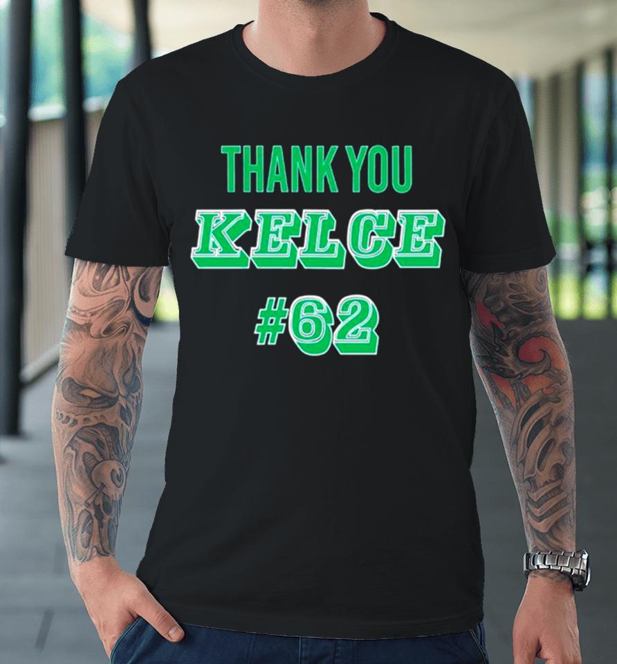 Thank You Kelce 62 Philadelphia Eagles Football Player Premium T-Shirt