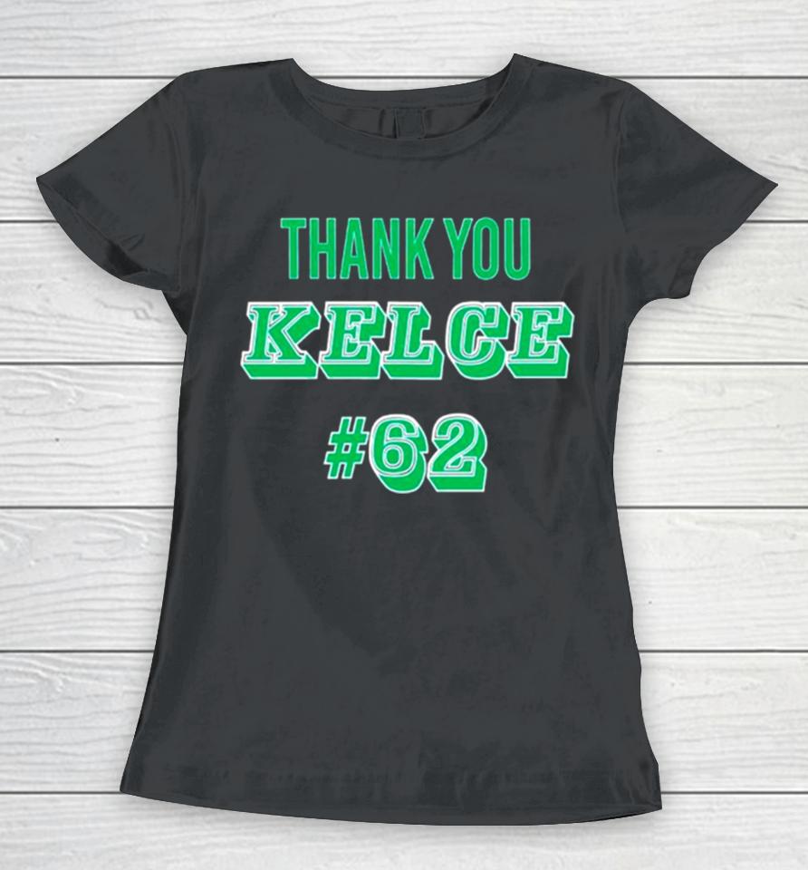 Thank You Kelce 62 Philadelphia Eagles Football Player Women T-Shirt