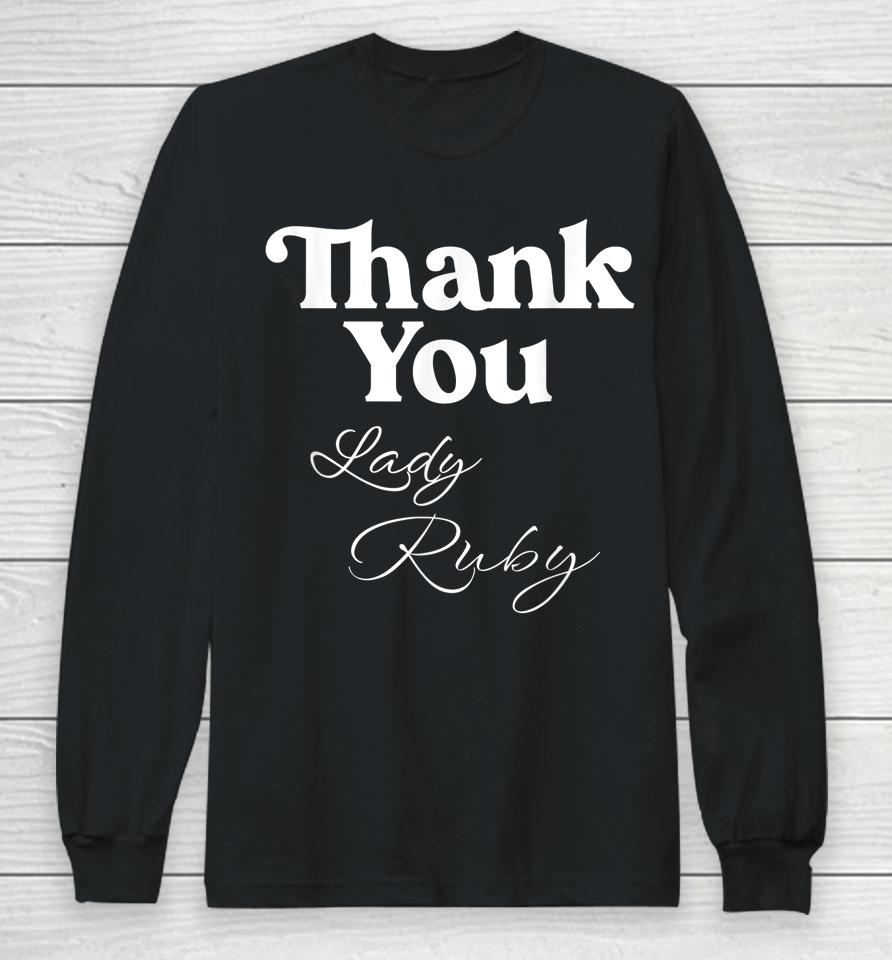 Thank You Lady Ruby Long Sleeve T-Shirt