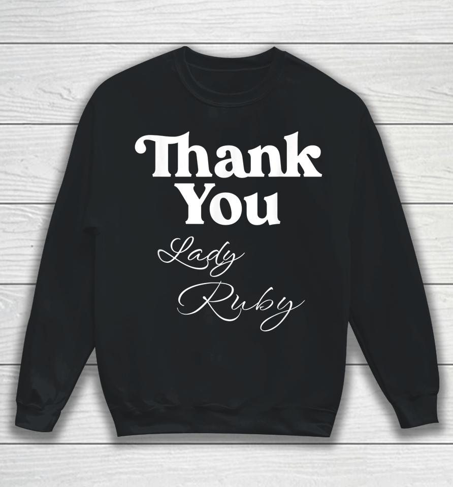 Thank You Lady Ruby Sweatshirt
