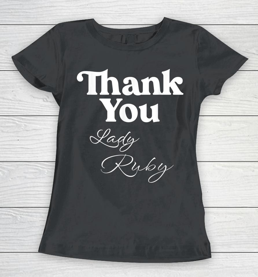 Thank You Lady Ruby Women T-Shirt