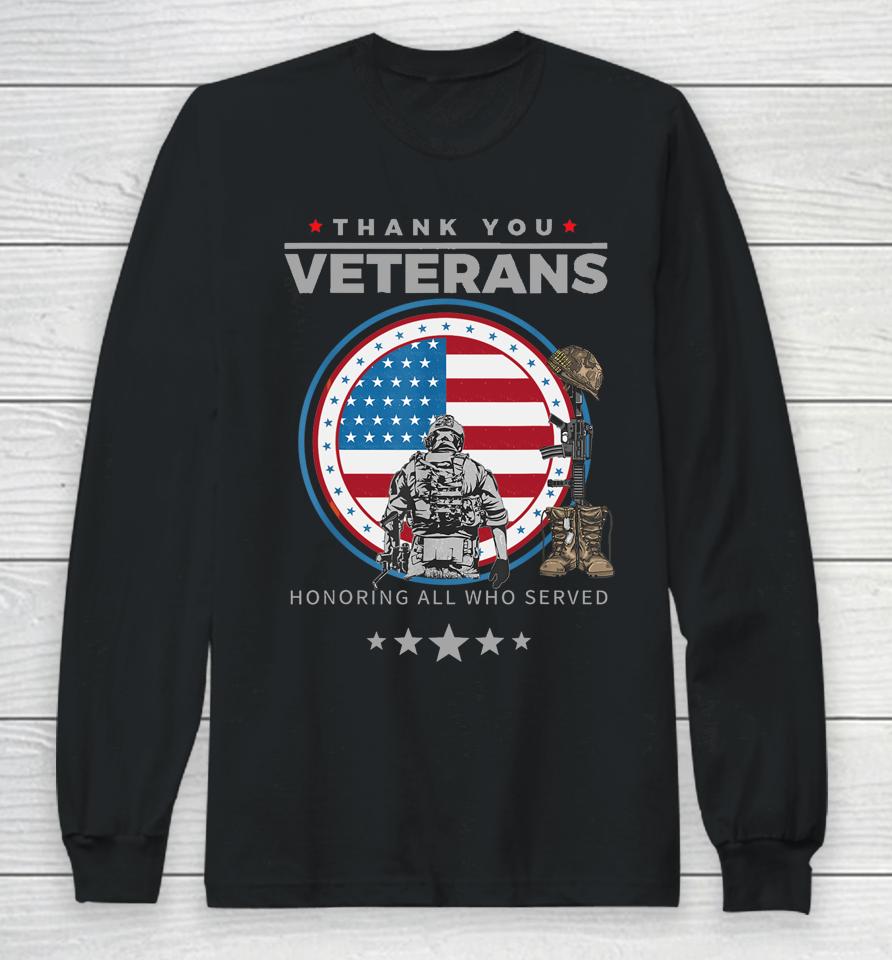 Thank You Veterans Honoring Those Who Served Pride Patriotic Long Sleeve T-Shirt