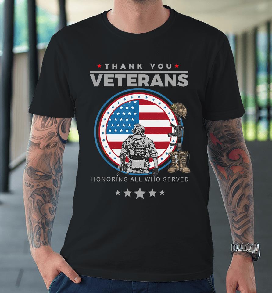 Thank You Veterans Honoring Those Who Served Pride Patriotic Premium T-Shirt
