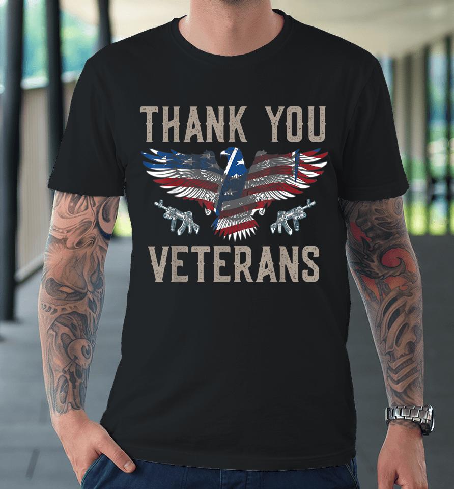 Thank You Veterans Will Make An Amazing Veterans Day Premium T-Shirt