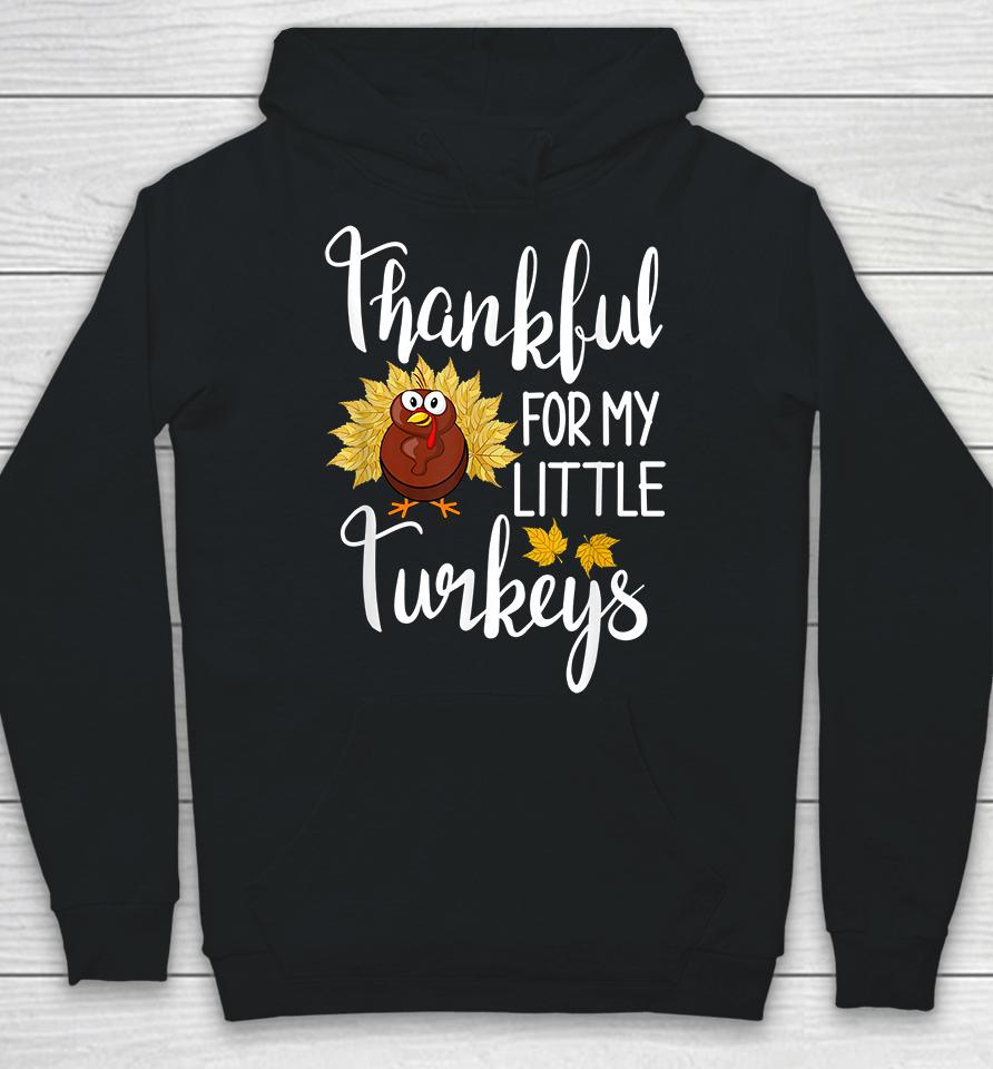 Thankful For My Little Turkeys Hoodie