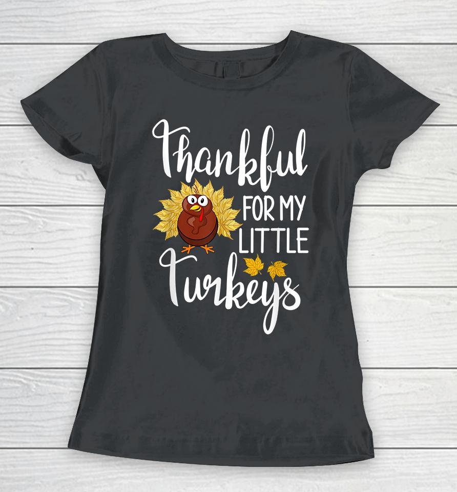 Thankful For My Little Turkeys Women T-Shirt