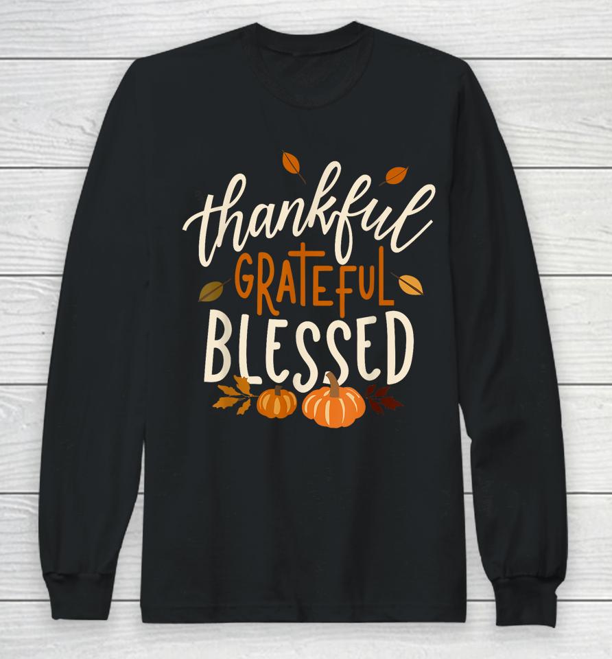 Thankful Grateful Blessed Happy Thanksgiving Pumpkin Autumn Long Sleeve T-Shirt