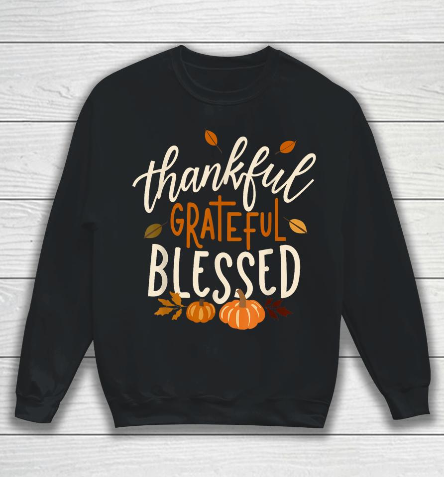 Thankful Grateful Blessed Happy Thanksgiving Pumpkin Autumn Sweatshirt