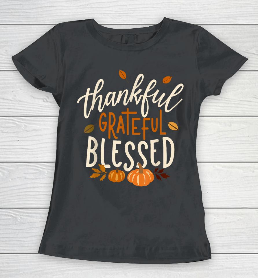 Thankful Grateful Blessed Happy Thanksgiving Pumpkin Autumn Women T-Shirt