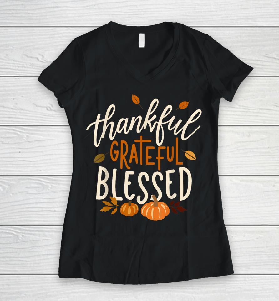 Thankful Grateful Blessed Happy Thanksgiving Pumpkin Autumn Women V-Neck T-Shirt