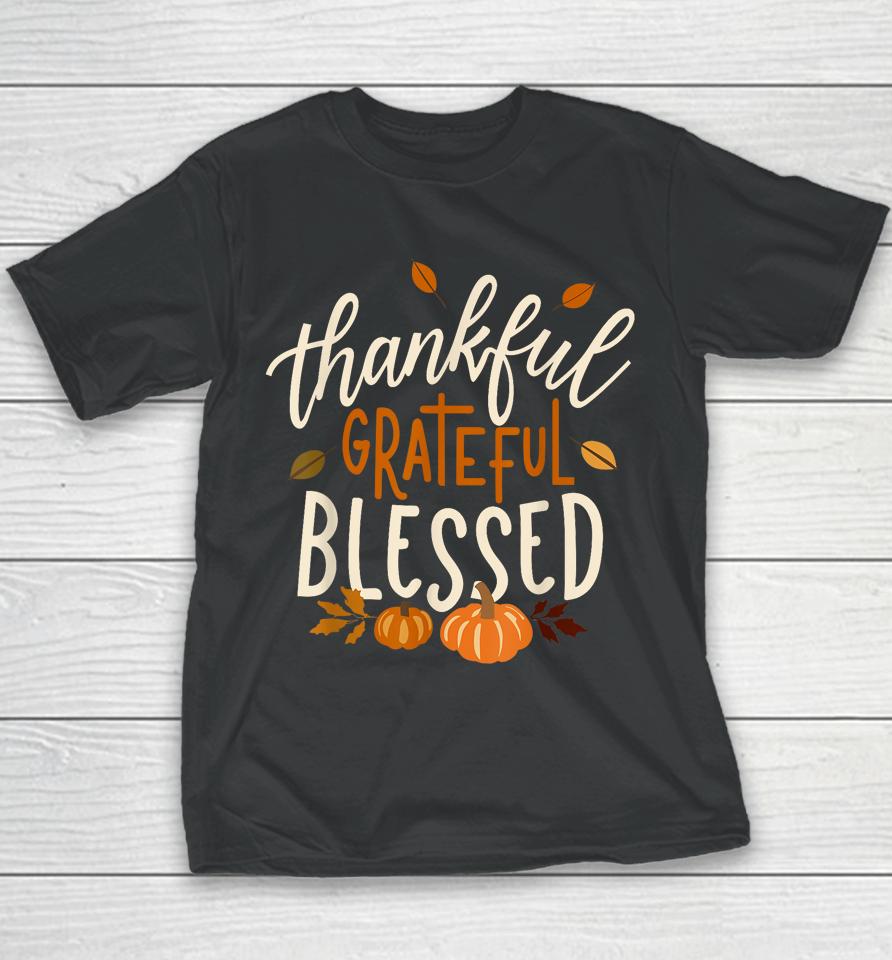 Thankful Grateful Blessed Happy Thanksgiving Pumpkin Autumn Youth T-Shirt