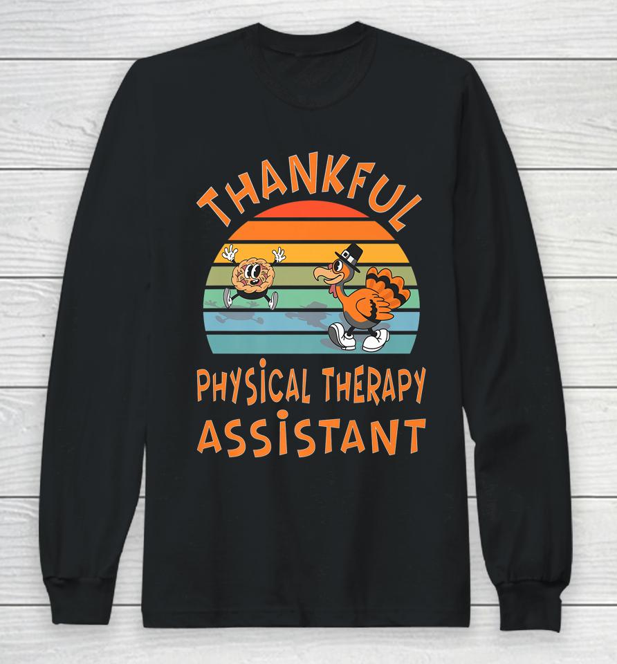 Thankful Physical Therapy Assistant Job Funny Thanksgiving Long Sleeve T-Shirt