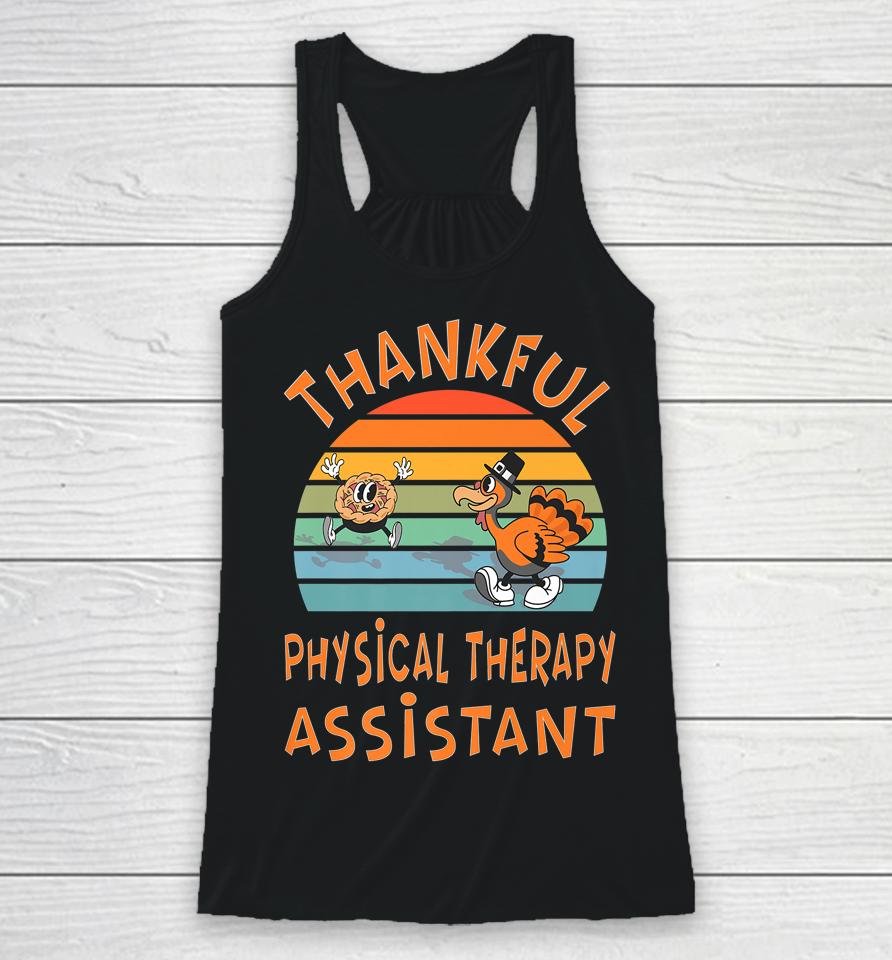 Thankful Physical Therapy Assistant Job Funny Thanksgiving Racerback Tank