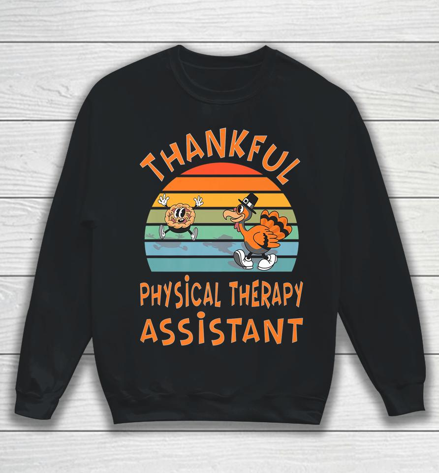 Thankful Physical Therapy Assistant Job Funny Thanksgiving Sweatshirt