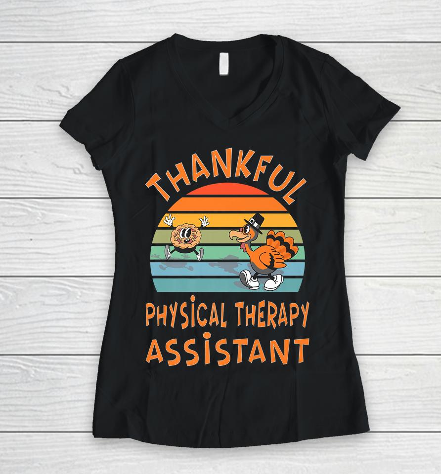 Thankful Physical Therapy Assistant Job Funny Thanksgiving Women V-Neck T-Shirt