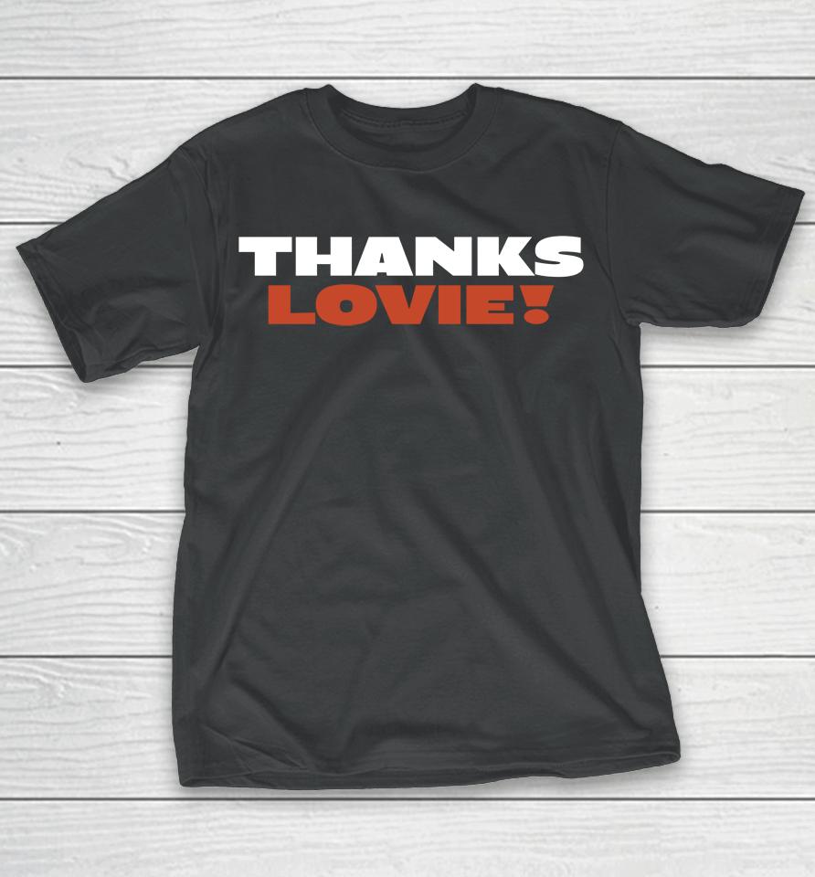 Thanks Lovie Ryan Poles T-Shirt