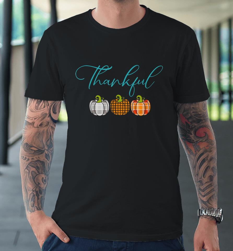 Thanksgiving Be Blessed Premium T-Shirt