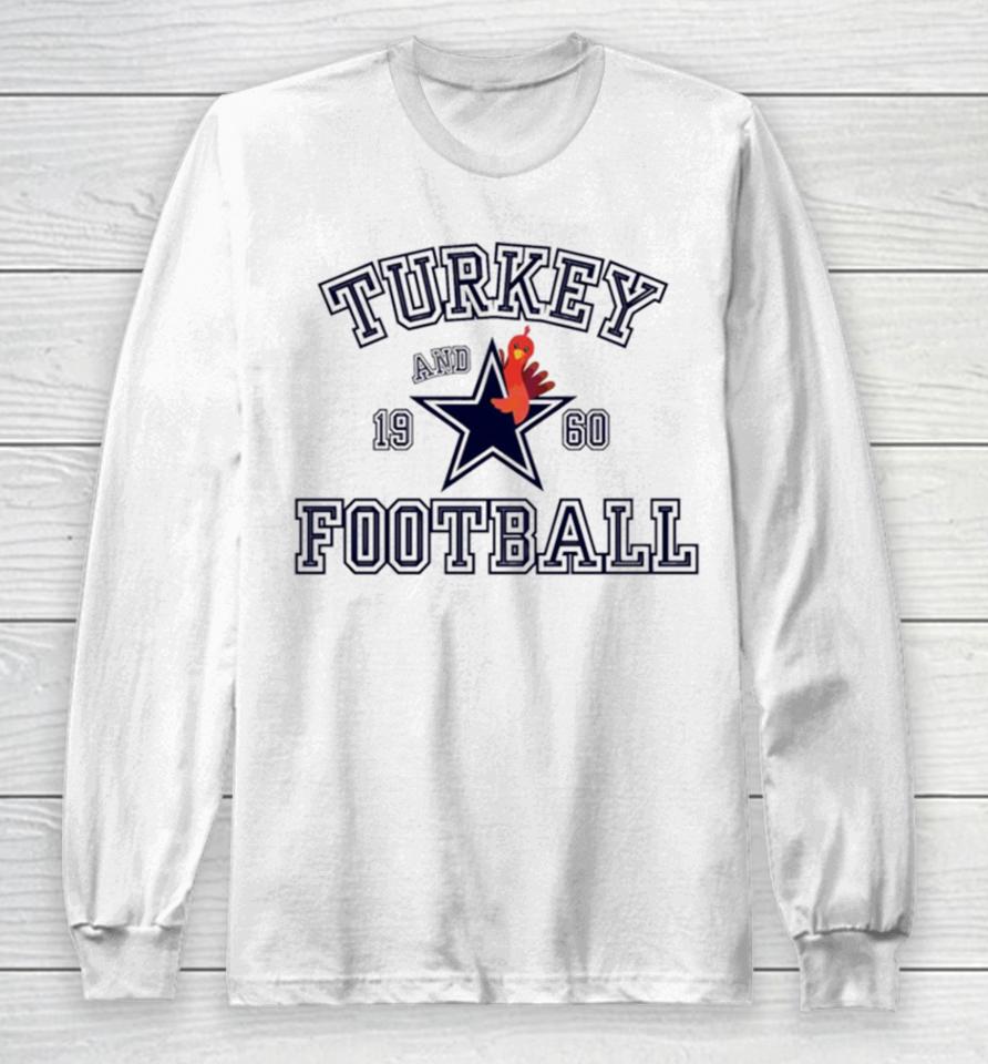 Thanksgiving Dallas Turkey And Football Long Sleeve T-Shirt