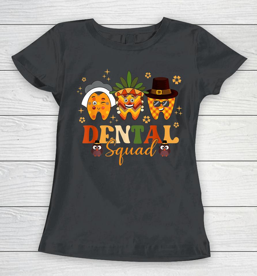 Thanksgiving Dental Squad Dental Hygienist Funny Tooth Women T-Shirt