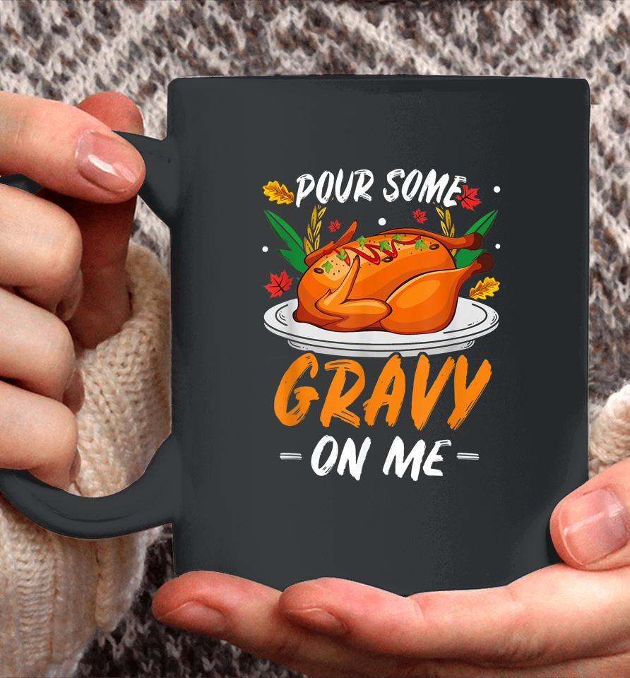 Thanksgiving Pour Some Gravy On Me Coffee Mug