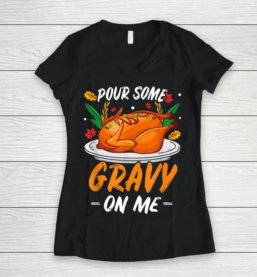 Thanksgiving Pour Some Gravy On Me Women V-Neck T-Shirt