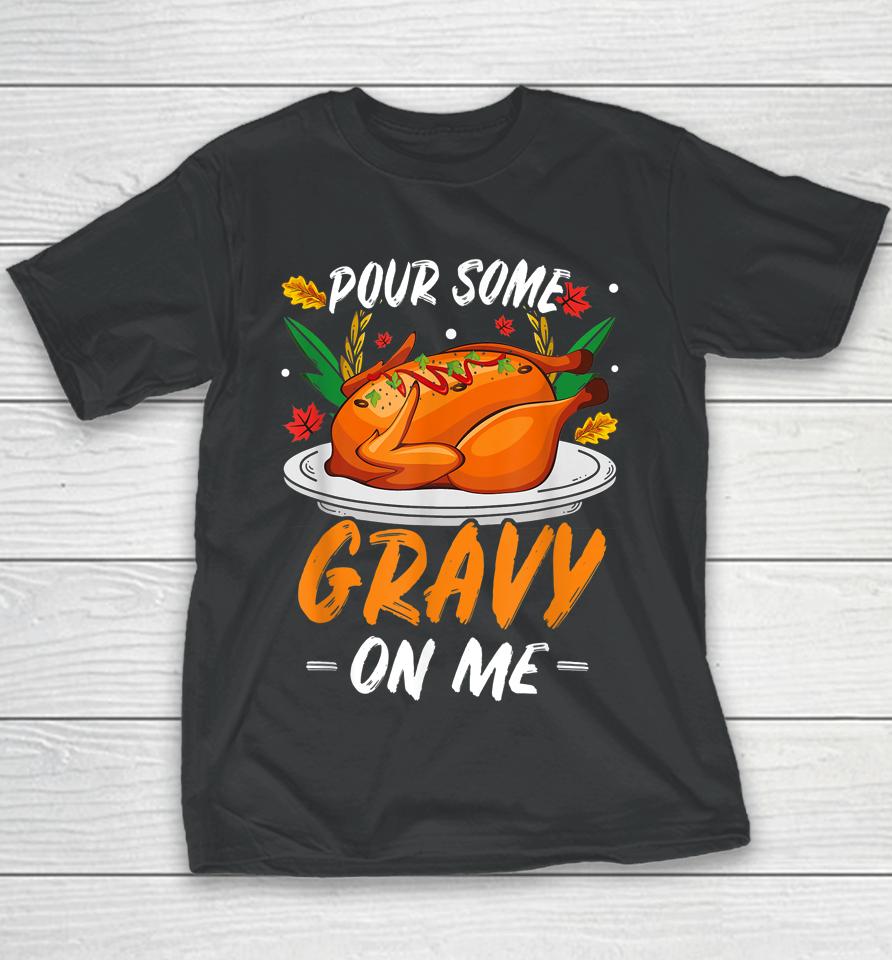 Thanksgiving Pour Some Gravy On Me Youth T-Shirt