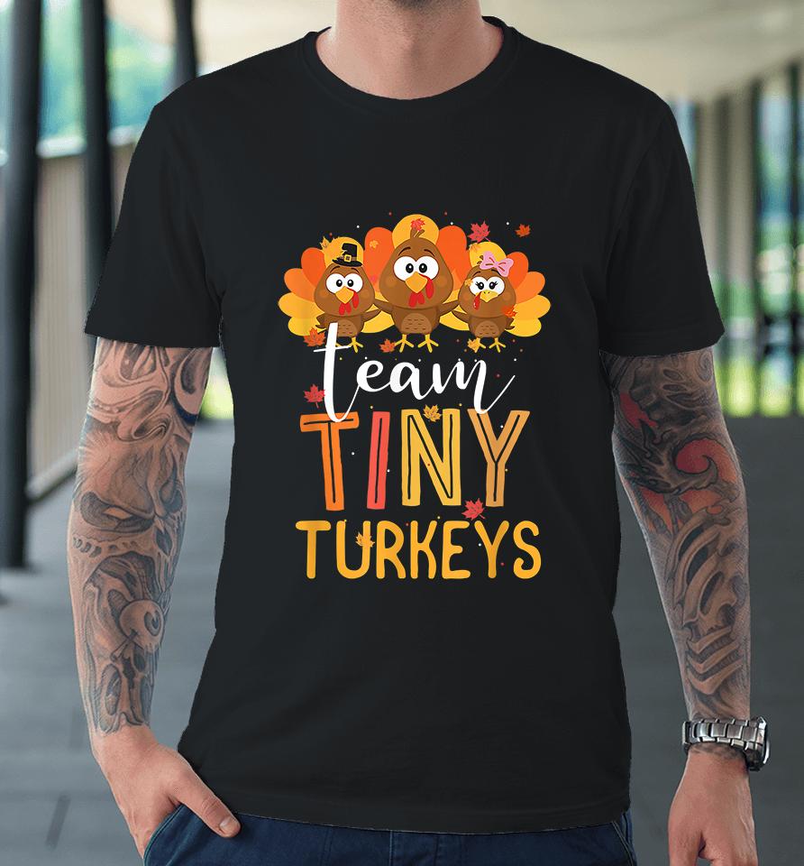 Thanksgiving Team Tiny Turkeys Nurse Premium T-Shirt