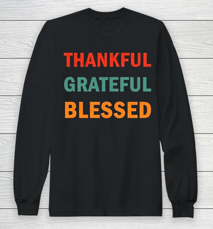 Thanksgiving Thankful Grateful Blessed Long Sleeve T-Shirt