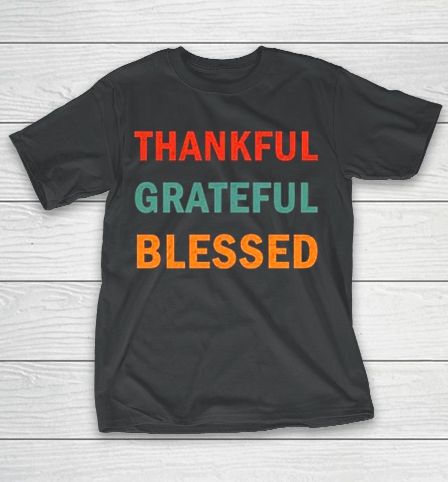 Thanksgiving Thankful Grateful Blessed T-Shirt