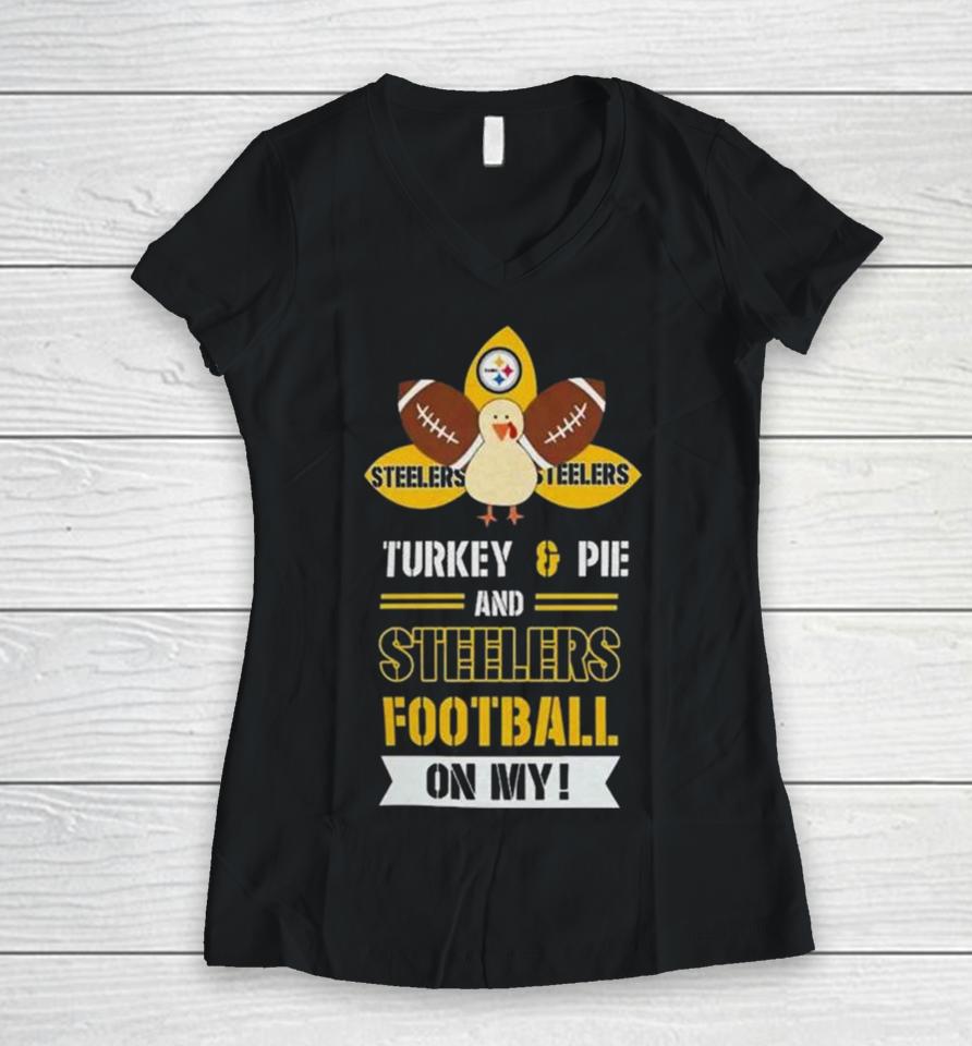 Thanksgiving Turkey And Pie Pittsburgh Steelers Football Women V-Neck T-Shirt