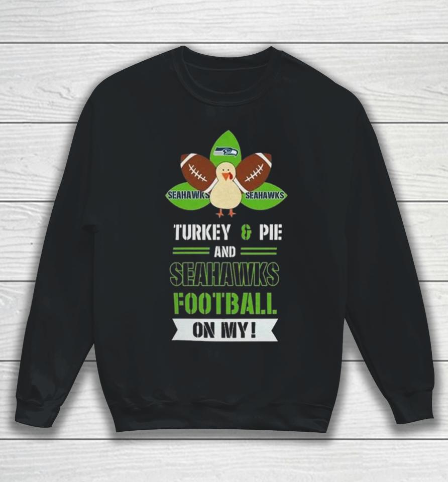Thanksgiving Turkey And Pie Seattle Seahawks Football Sweatshirt