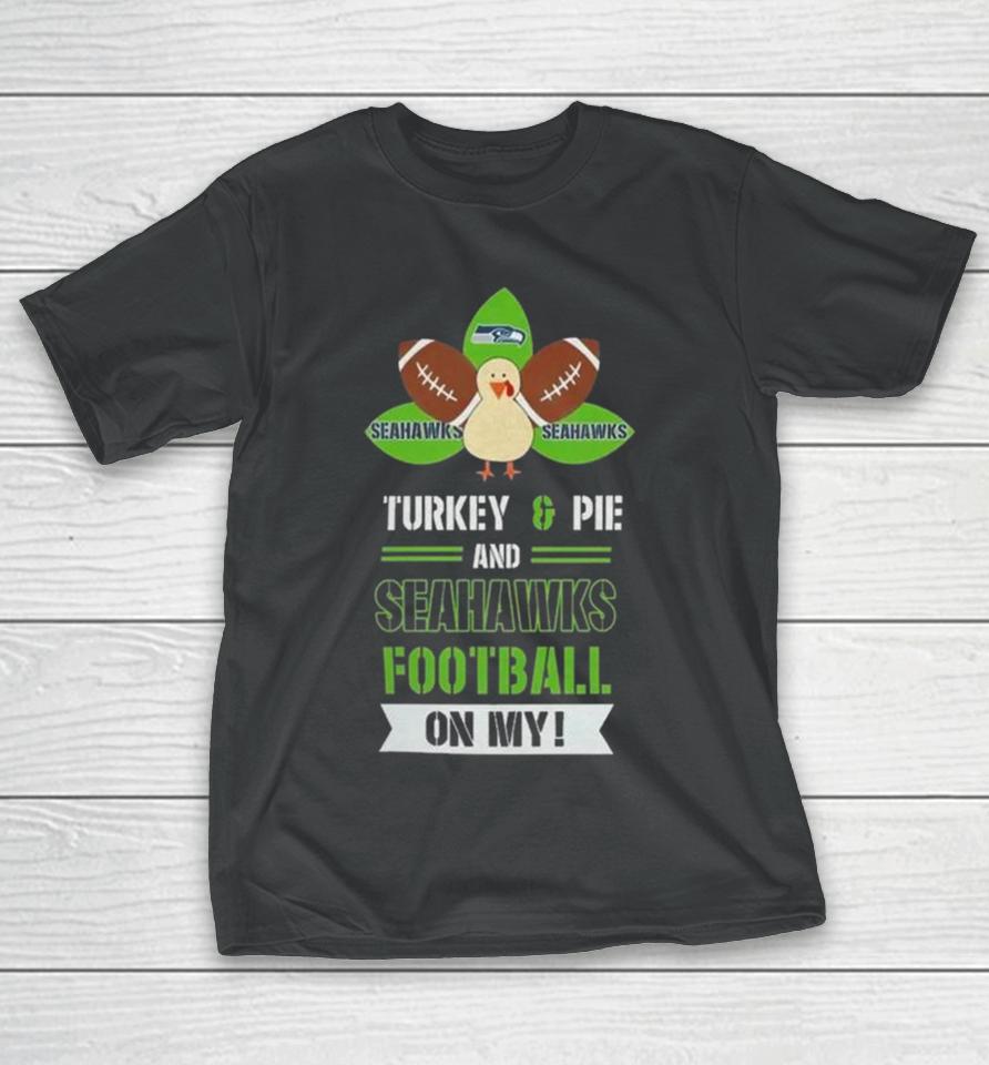Thanksgiving Turkey And Pie Seattle Seahawks Football T-Shirt