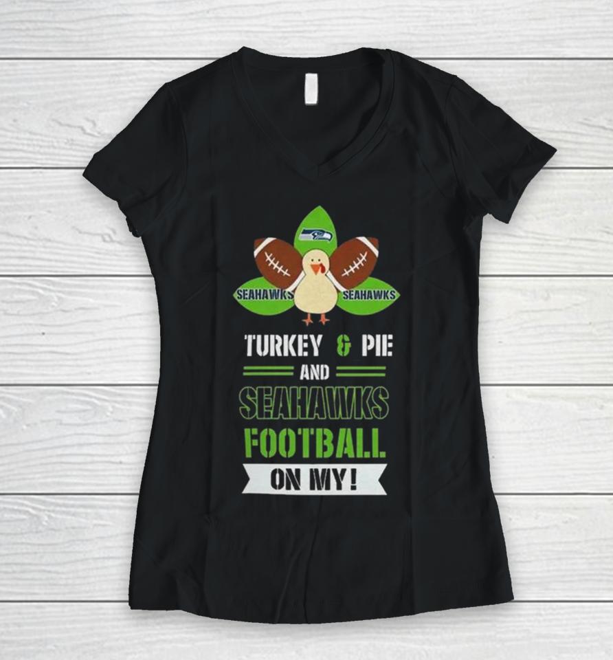 Thanksgiving Turkey And Pie Seattle Seahawks Football Women V-Neck T-Shirt