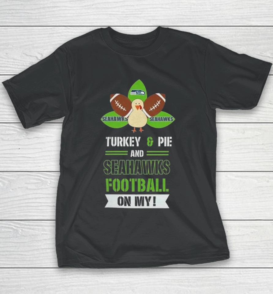 Thanksgiving Turkey And Pie Seattle Seahawks Football Youth T-Shirt