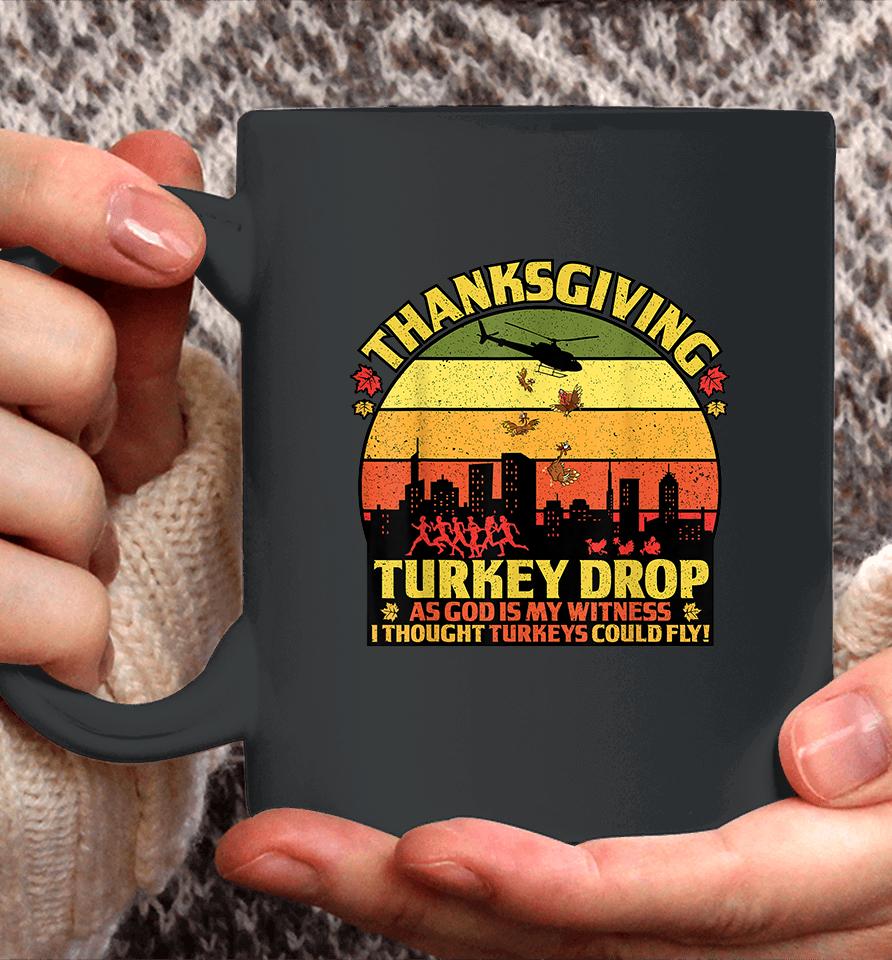 Thanksgiving Turkey Drop As God Is My Witness Turkeys Fly Coffee Mug