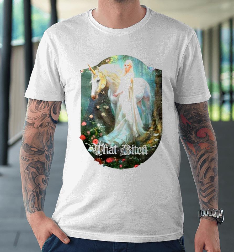 That Bitch Medieval Fantasy Unicorn Premium T-Shirt