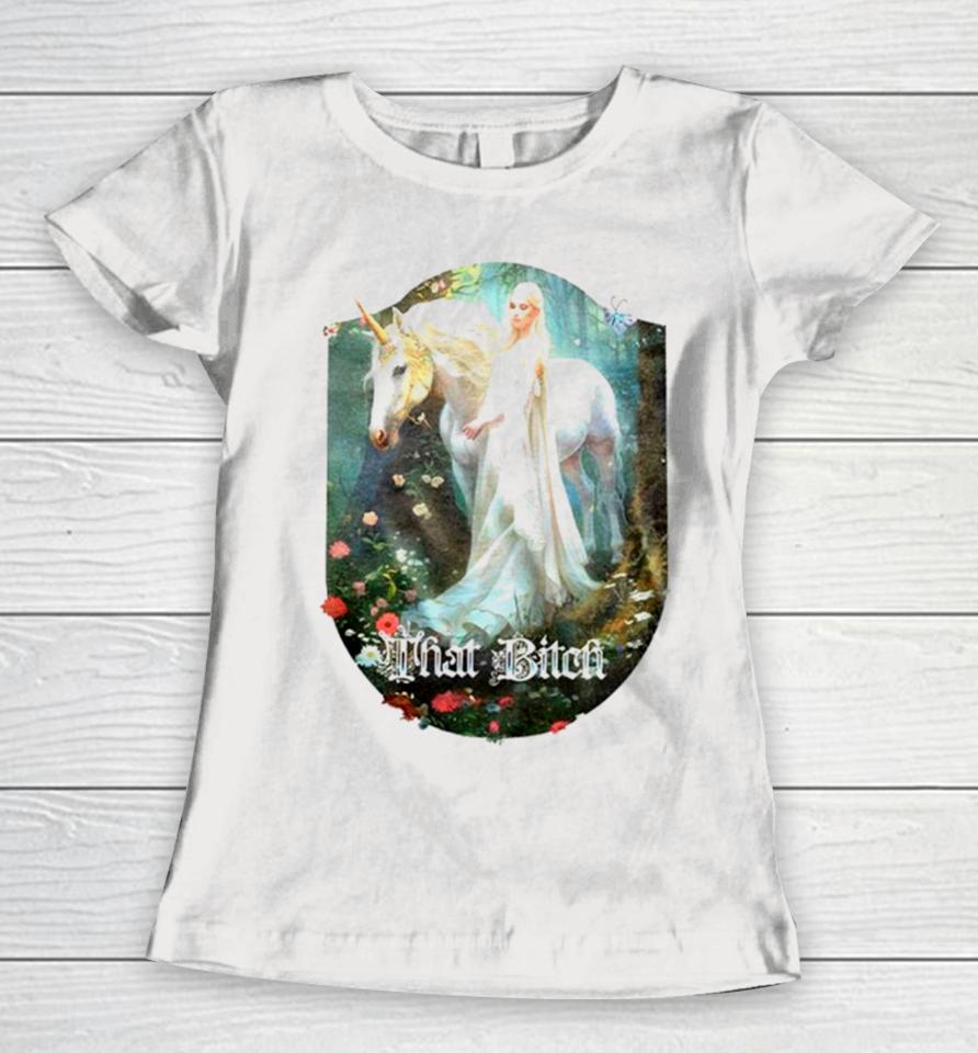 That Bitch Medieval Fantasy Unicorn Women T-Shirt