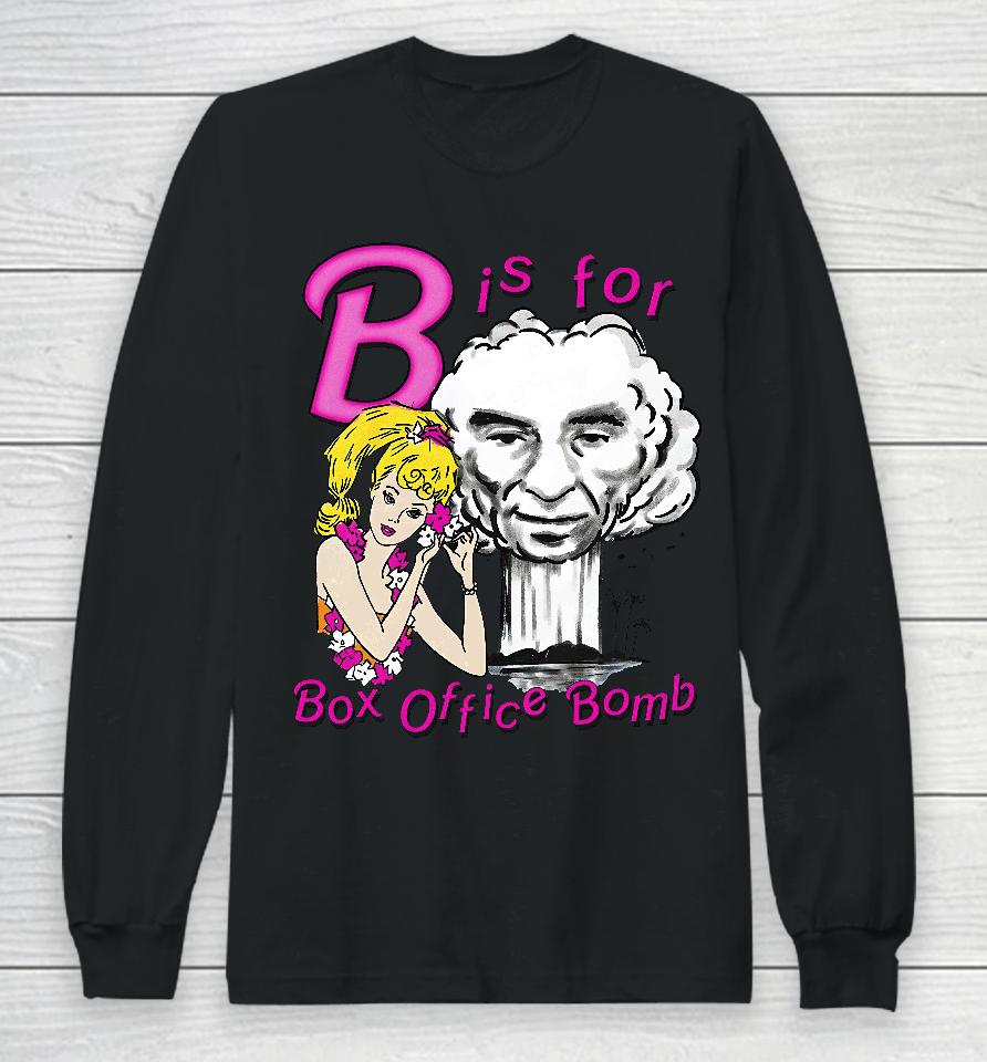 That Go Hard B Is For Box Office Bomb Long Sleeve T-Shirt