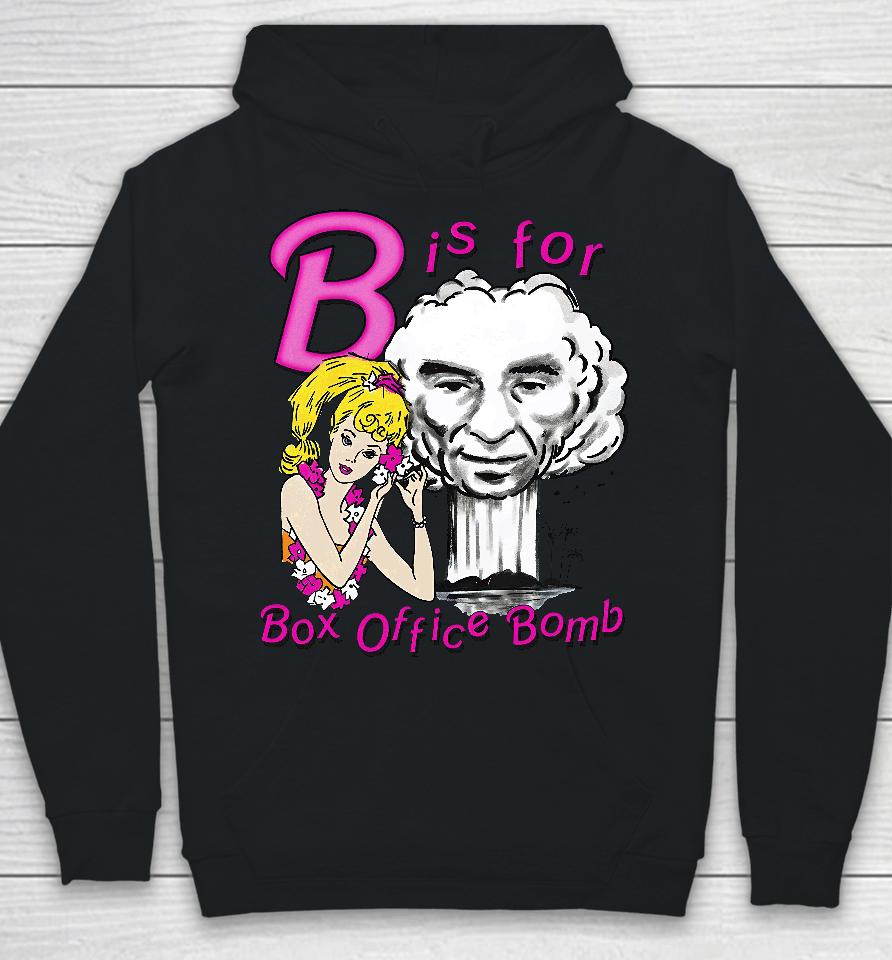 That Go Hard B Is For Box Office Bomb Hoodie