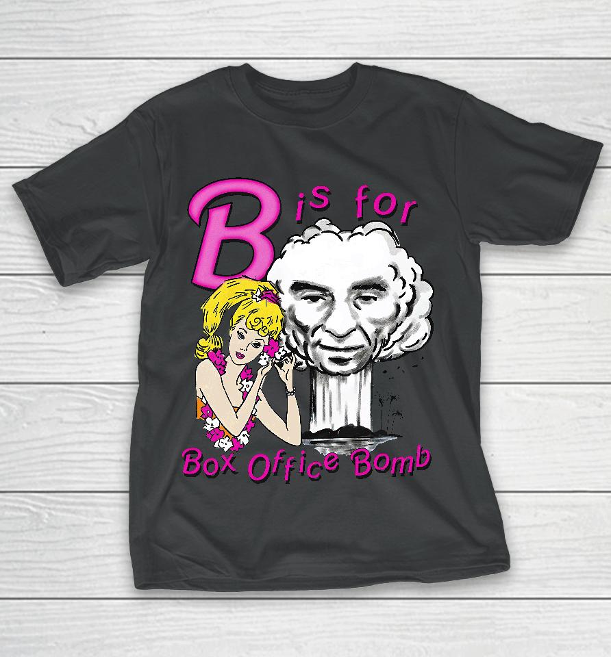 That Go Hard B Is For Box Office Bomb T-Shirt