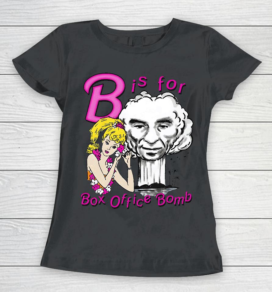 That Go Hard B Is For Box Office Bomb Women T-Shirt