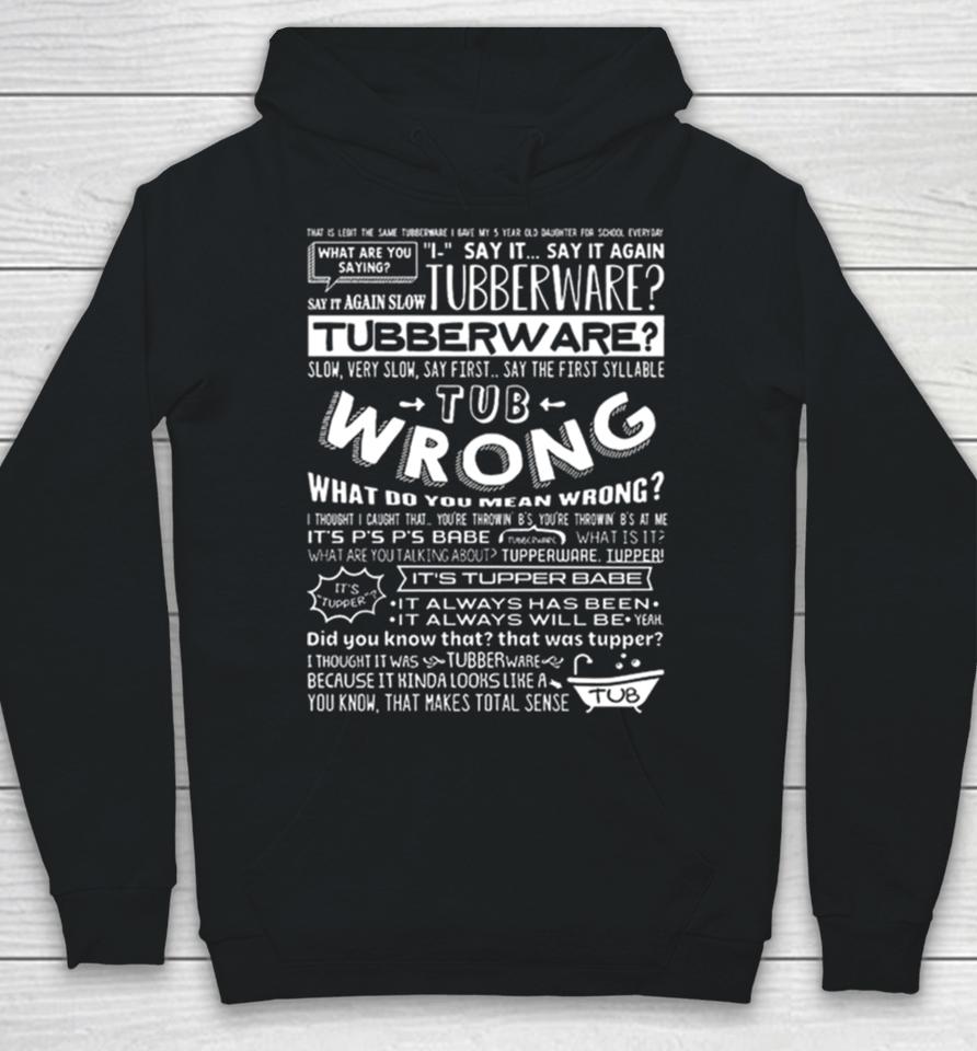 That Is Legit The Same Tubberware I Give My 5 Years Old Daughter For School Everyday Hoodie