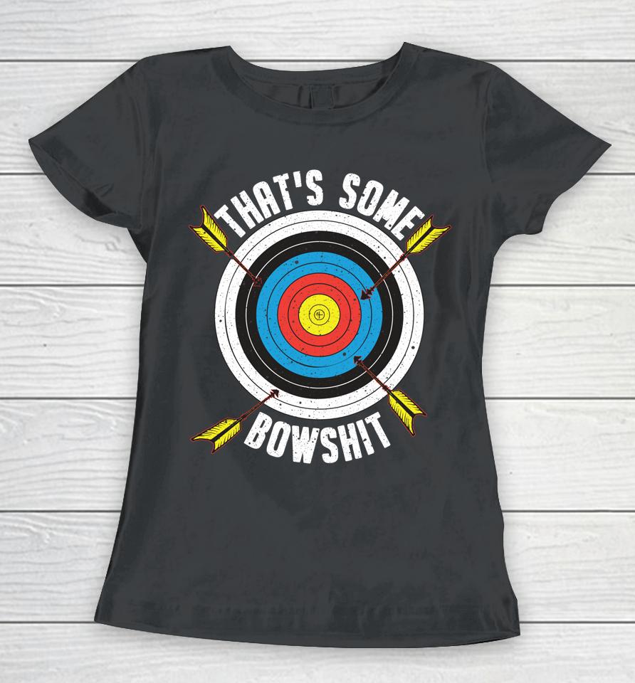 That Some Bowlshit Archery Women T-Shirt