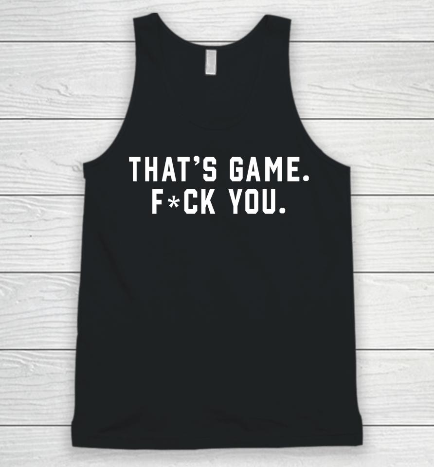 That's Game Fuck You Unisex Tank Top