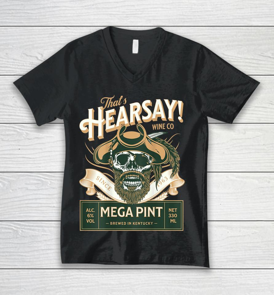 That's Hearsay Mega Pint Unisex V-Neck T-Shirt