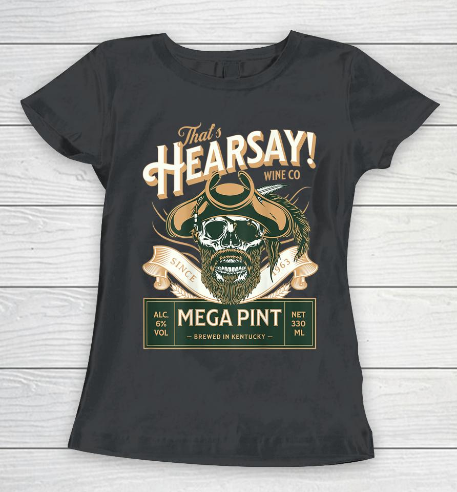 That's Hearsay Mega Pint Women T-Shirt