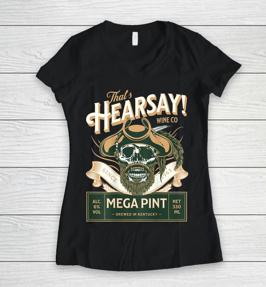 That's Hearsay Mega Pint Women V-Neck T-Shirt