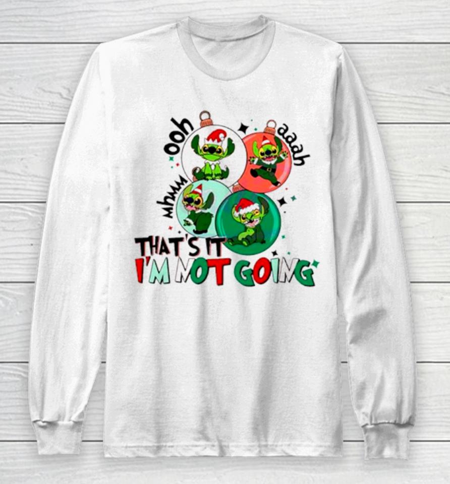 That’s It I’m Not Going Grinch Stitch Christmas Long Sleeve T-Shirt