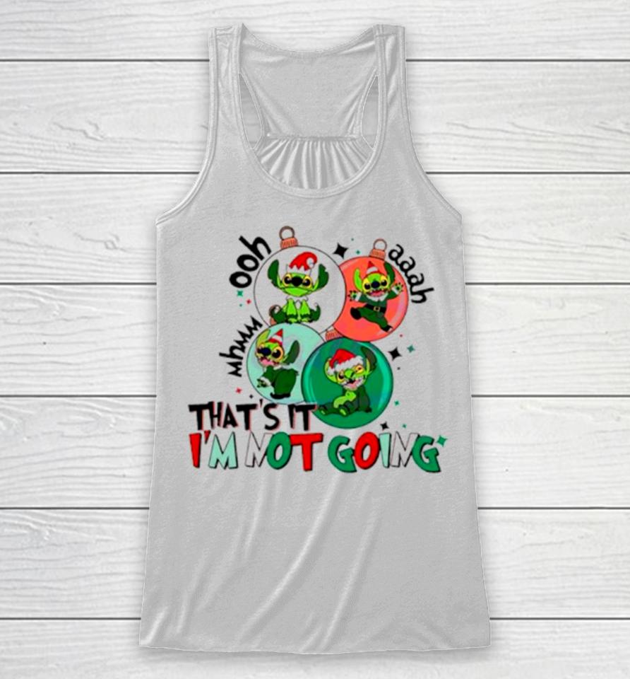 That’s It I’m Not Going Grinch Stitch Christmas Racerback Tank
